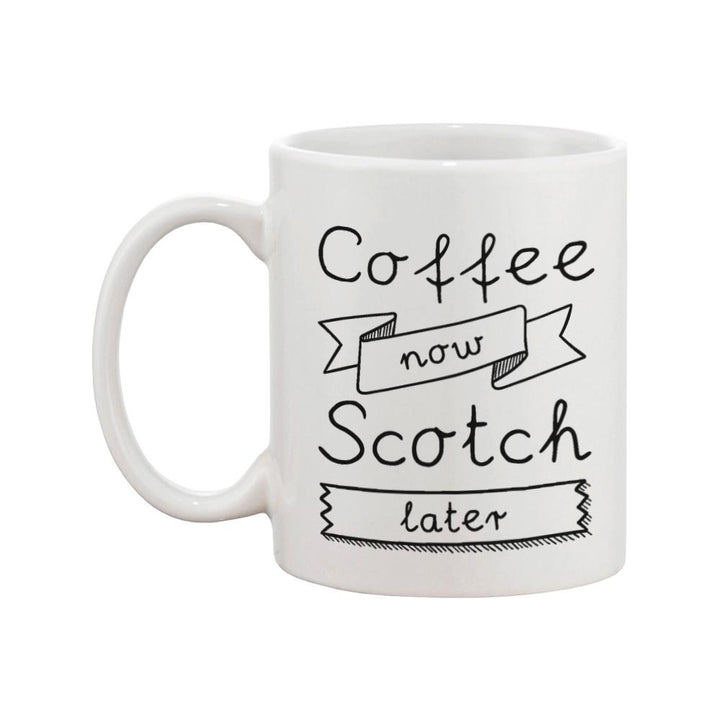 Coffee Now Scotch Later Coffee Mug -Father's Day